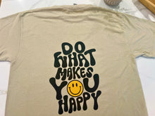 Load image into Gallery viewer, Do what makes you happy Tee