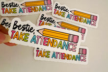 Load image into Gallery viewer, Bestie, Take Attendance Sticker