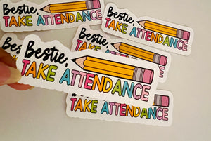 Bestie, Take Attendance Sticker