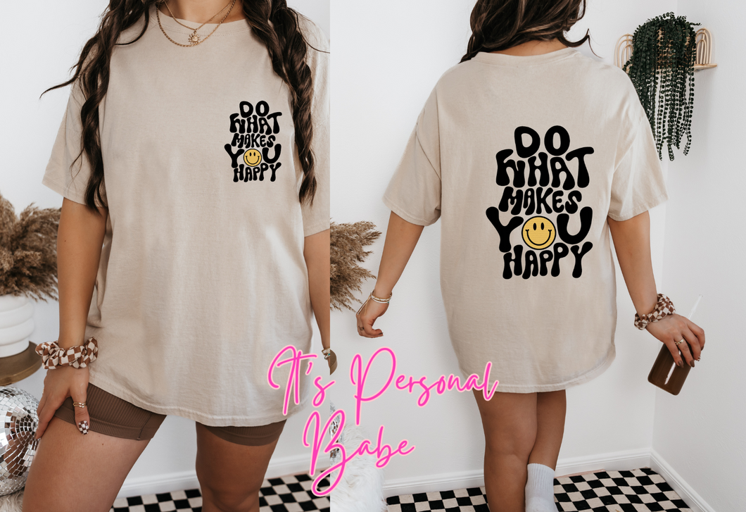 Do what makes you happy Tee